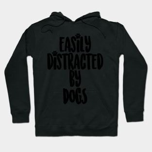 Easily Distracted By Dogs Hoodie